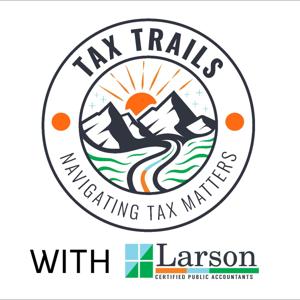 Tax Trails: Navigating Tax Matters with Larson & Company