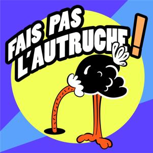 Fais pas l'autruche !