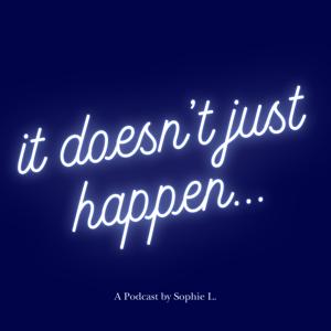 It doesn't just happen
