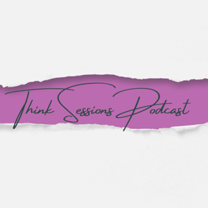 Think Sessions Podcast