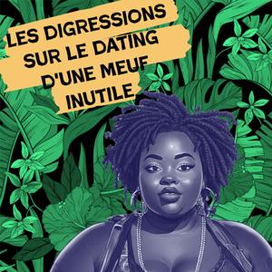 Les digressions sur le dating d'une meuf inutile