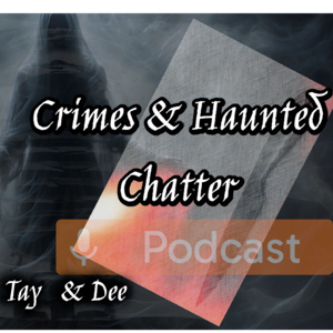 Crimes and Haunted Chatter
