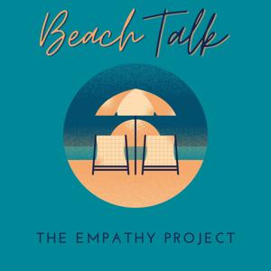 Beach Talk: The Empathy Project