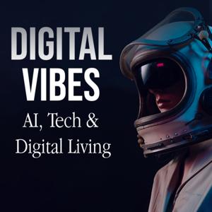 Digital Vibes: AI, Tech And Digital Living