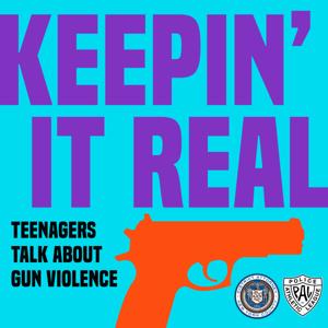 Keepin’ It Real: Teenagers Talk About Gun Violence