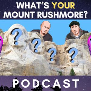 What's Your Mount Rushmore?
