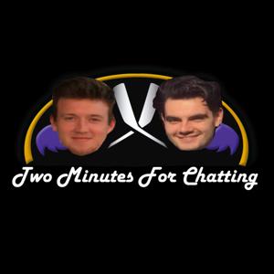 2Mins4ChattingPod by Sam Murdoch and Steven Durnin