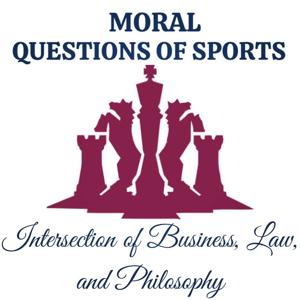 Moral Questions of Sports: Intersection of Business, Law, and Philosophy