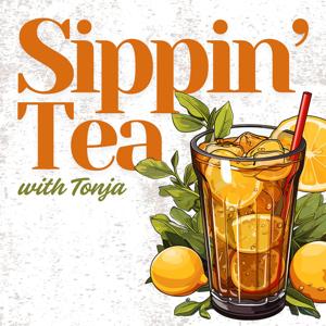 Sippin’ Tea with Tonja