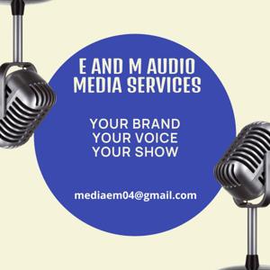 E AND M AUDIO MEDIA SERVICES SHOW