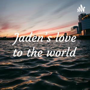 Jaden’s love to the world