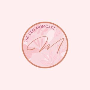 The CEO Momcast
