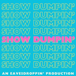Show Dumpin'