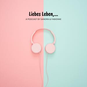 Liebes Leben, ... by Sandra & Fabienne