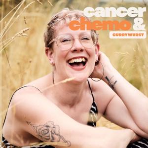 Cancer, Chemo & Currywurst