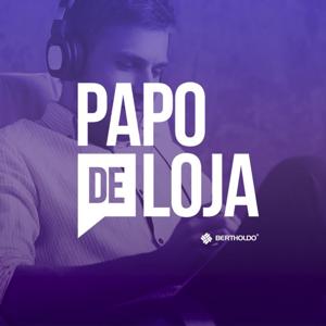 Papo de Loja - Bertholdo