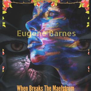 When Breaks the Maelstrom