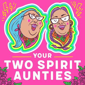 Your Two-Spirit Aunties Podcast