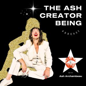 The Ash Creator Being Podcast