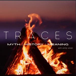 Traces: Myth History & Meaning with Emily Oman