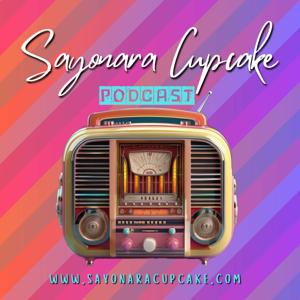 Sayonara Cupcake Podcast