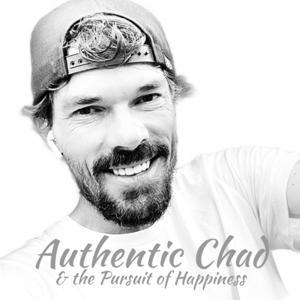 Authentic Chad and The Pursuit of Happiness