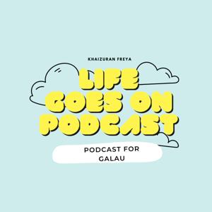 life goes on podcast