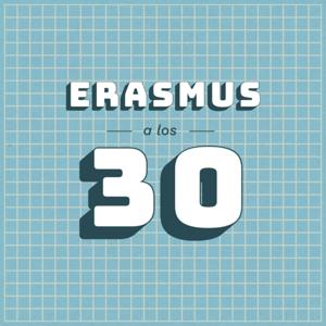 Erasmus a los 30