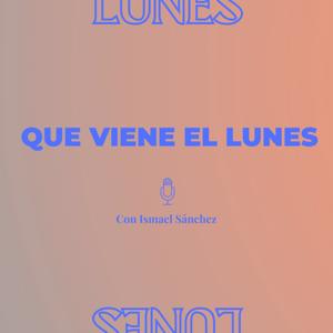 Que viene el lunes
