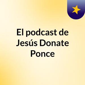 El podcast de Jesús Donate Ponce
