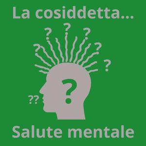 La Cosiddetta Salute Mentale