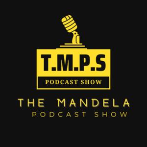 The Mandela Podcast Show (TMPS)