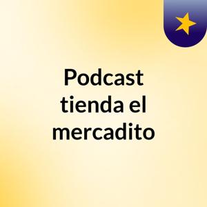 Podcast tienda el mercadito