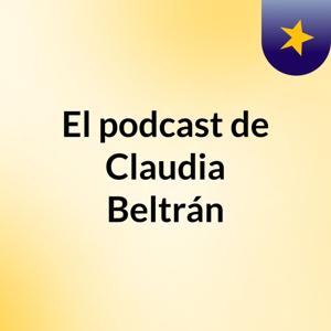 El podcast de Claudia Beltrán