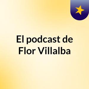 El podcast de Flor Villalba