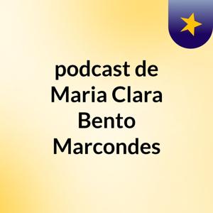 podcast de Maria Clara Bento Marcondes