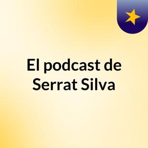 El podcast de Serrat Silva