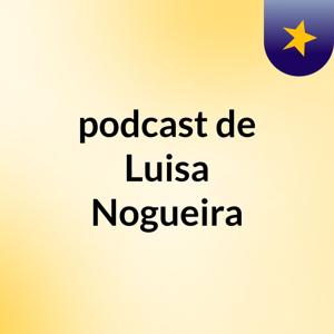 podcast de Luisa Nogueira