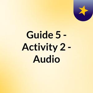 Guide 5 - Activity 2 - Audio