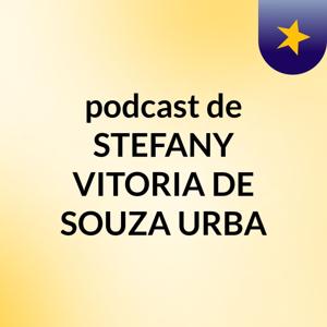 podcast de STEFANY VITORIA DE SOUZA URBA