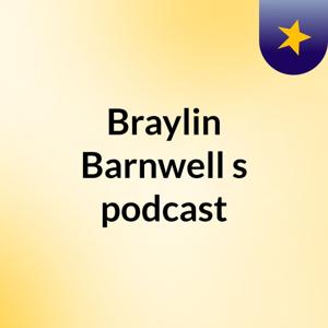 Braylin Barnwell's podcast
