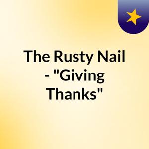The Rusty Nail - "Giving Thanks"