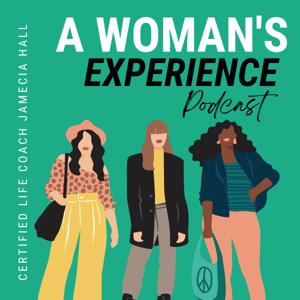 A Woman's Experience Podcast