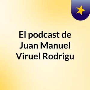 El podcast de Juan Manuel Viruel Rodrigu