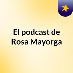 El podcast de Rosa Mayorga