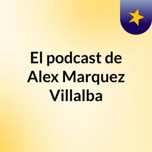 El podcast de Alex Marquez Villalba