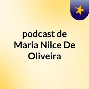 podcast de Maria Nilce De Oliveira