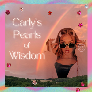 Carly's Pearls of Wisdom