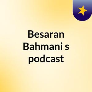 Besaran Bahmani's podcast