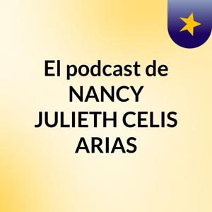 El podcast de NANCY JULIETH CELIS ARIAS